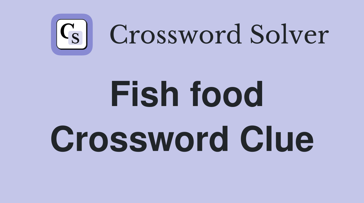 Fish food Crossword Clue Answers Crossword Solver